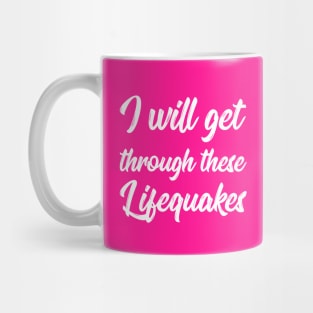 I Will Get Through These Lifequakes | Life | Quotes | Hot Pink Mug